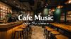 Coffee Jazz Music Jazz U0026 Bossa Nova Music Playlist For Relax Study Work