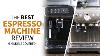 Espresso Machine Review Breville Jura Delonghi Phillips U0026 More