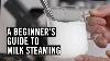 Everything You Need To Know To Steam Great Milk