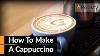 How To Make A Cappuccino At Home With An Espresso Machine Easy To Follow Cappuccino Recipe