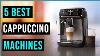 Top 5 Best Cappuccino Machine In 2022 Best Espresso Machine Best Coffee Maker Reviews