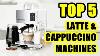 Top 5 Best Latte And Cappuccino Machine 2021 For Tasty Cappuccino
